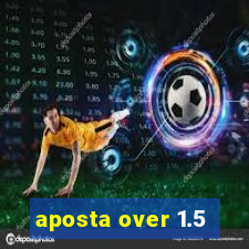 aposta over 1.5